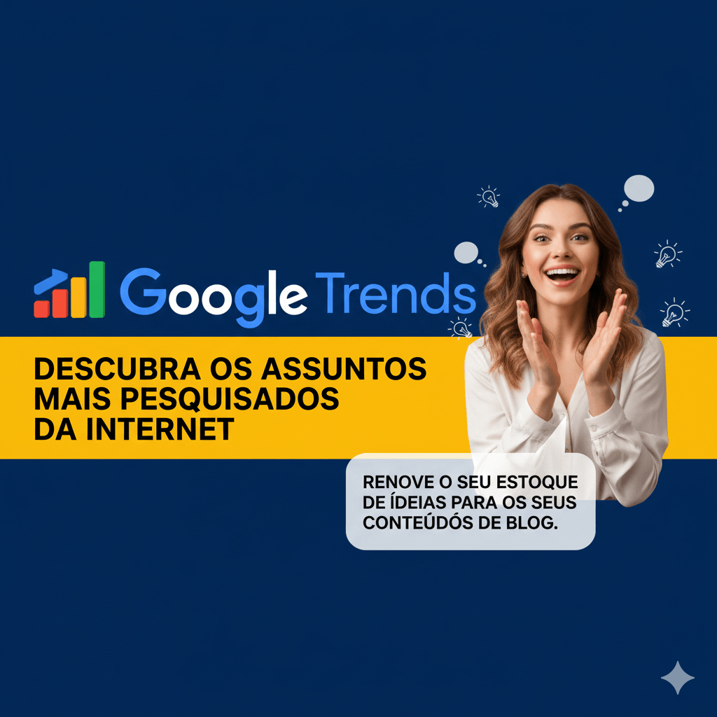 Como a ferramenta do Google trends pode ajudar o meu blog com novos assuntos para se transformarem em conteúdo de blog